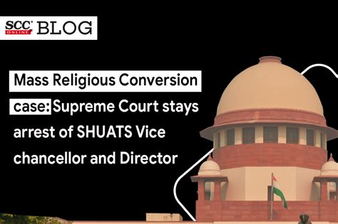 Mass Religious Conversion Case Supreme Court Stays Arrest Of Shuats