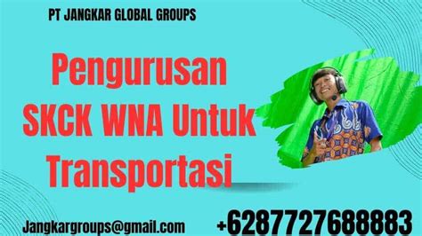 Pengurusan Skck Wna Untuk Transportasi Jangkar Global Groups