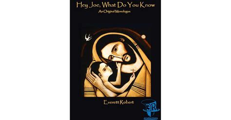 Hey Joe What Do You Know By Everett Robert