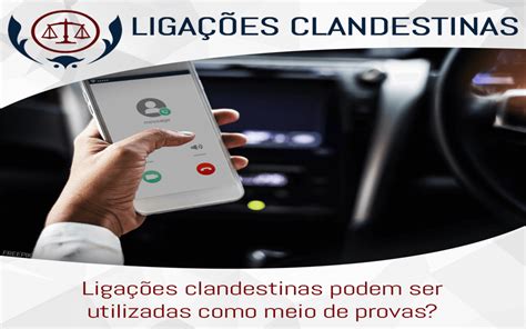 O Que A Lei Entende Quanto S Liga Es Clandestinas Como Meio De Prova