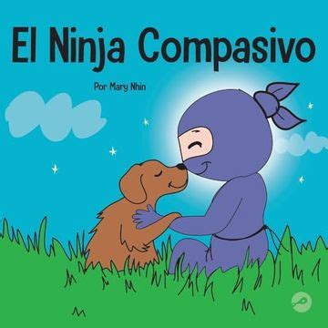 Libro El Ninja Compasivo Un Libro Para Ni Os Sobre El Desarrollo De La