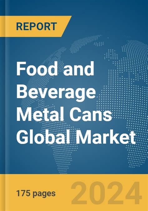 Food And Beverage Metal Cans Global Market Report 2024