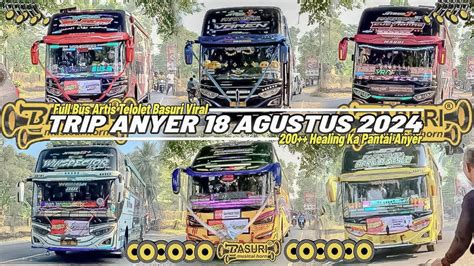 TRIP ANYER 18 AGUSTUS 2024Part 3 Full Bus Artis Telolet Basuri Viral