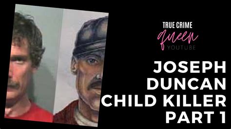 Joseph Edward Duncan Iii Child Serial Killer Part 1 Podcast Episode By