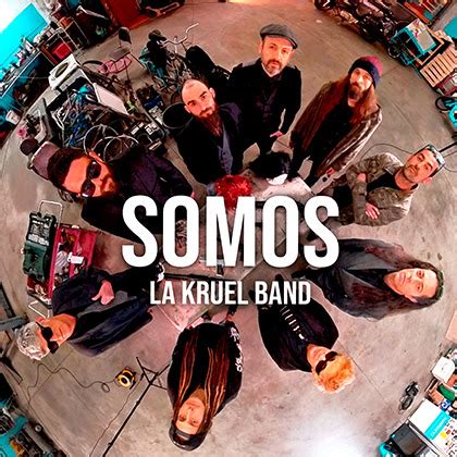 La Kruel Band Publica El Videoclip De Somos Segundo Adelanto De Su