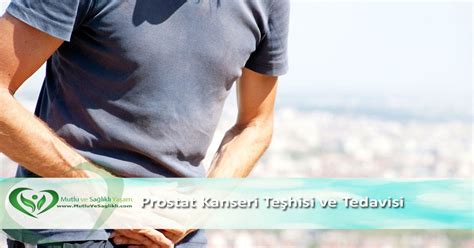 Prostat Kanseri Nasıl Teşhis Edilir Tedavi Yöntemleri Nelerdir