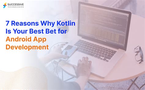 Reasons Why You Should Use Kotlin For Android App Development