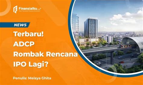 Adhi Commuter Properti Rombak Rencana IPO Pesimis