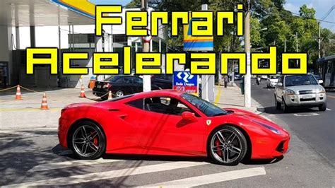 Ferrari 458 E 488 Acelerando YouTube