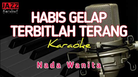 KARAOKE HABIS GELAP TERBITLAH TERANG RHOMA IRAMA NADA WANITA VERSI