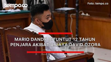 Kilas Balik Kasus Mario Dandy Dituntut 12 Tahun Penjara Dan Restitusi