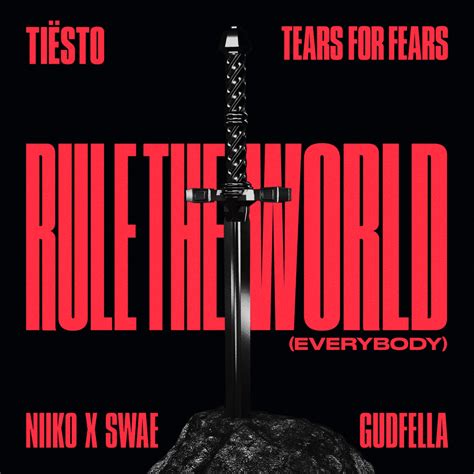 Tiësto Tears for Fears NIIKO X SWAE GUDFELLA Rule The World