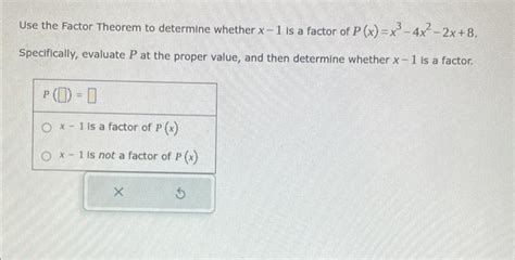 Solved Use The Factor Theorem To Determine Whether X−1 Is A