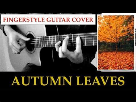 Autumn Leaves - Fingerstyle Guitar Cover (with walking bass line) : r ...