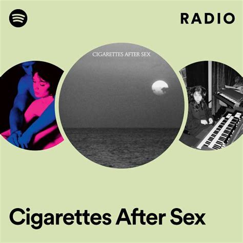 Cigarettes After Sex Radio Playlist By Spotify Spotify