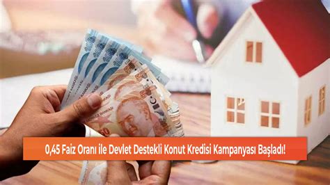 Faiz Oran Ile Devlet Destekli Konut Kredisi Kampanyas Ba Lad