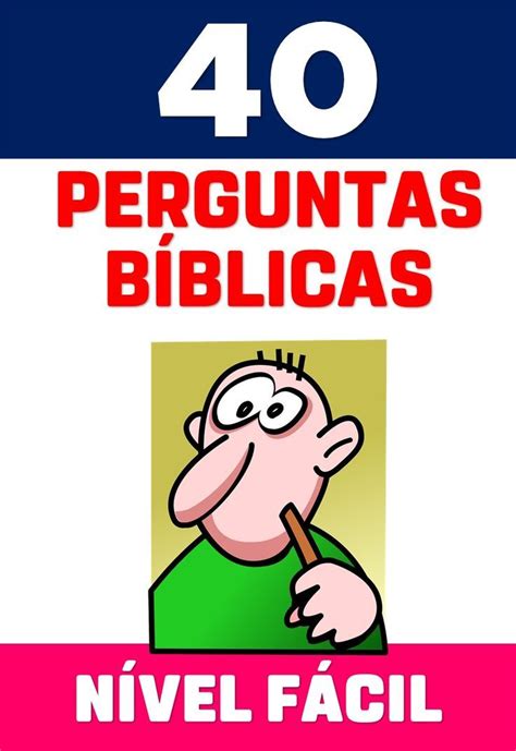 40 Perguntas Bíblicas Nível Fácil Perguntas biblicas Perguntas