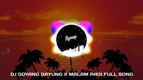 Dj Goyang Dayung X Malam Pagi Full Song Speed X Reverb Youtube