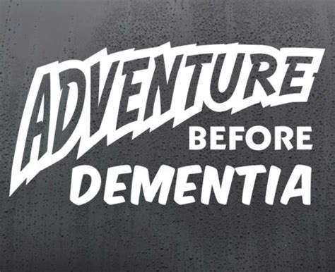 Adventure Before Dementia Funny Vinyl Sticker Decal Van Car Graphics