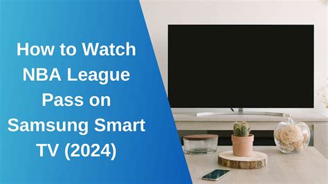 How To Watch NBA League Pass On Samsung Smart TV CitizenSide