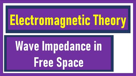 Wave Impedance In Free Space Electromagnetic Theory YouTube