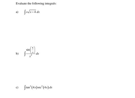 Solved Evaluate The Following Integrals A [xx 4 Dx C