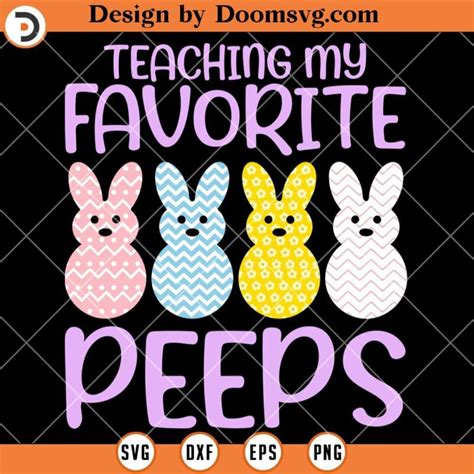 Teaching My Favorite Peeps Svg Funny Teacher Easter Shirts Svg Doomsvg