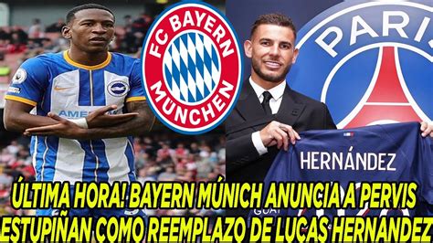 ÚLTIMA HORA BAYERN MÚNICH ANUNCIA A PERVIS ESTUPIÑAN COMO REEMPLAZO DE