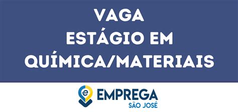 Est Gio Em Qu Mica Materiais Jacarei Sp Emprega S O Jos Vagas De