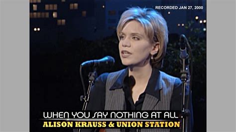 Alison Kraus Union Station When You Say Nothing At All Austin City