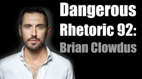 Dangerous Rhetoric Brian Clowdus Youtube