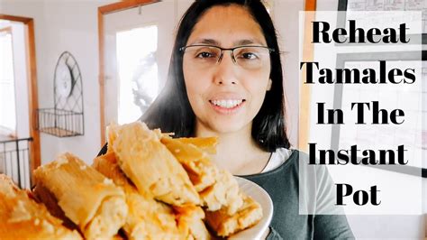 Reheat Tamales In The Instant Pot Can I Heat Tamales Up In The