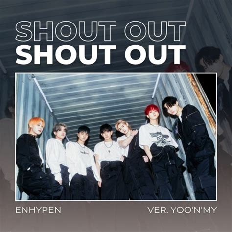 Stream 'SHOUT OUT' - ENHYPEN | COVER 커버 보컬 by YOO'N'MY by YOO'N'MY [윤미 ...