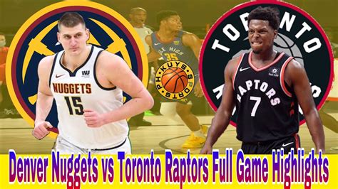 Denver Nuggets Vs Toronto Raptors Full Game Highlights August