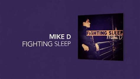 Mike D Fighting Sleep Official Lyric Video Youtube