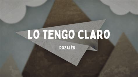 Rozal N Lo Tengo Claro Letras Youtube