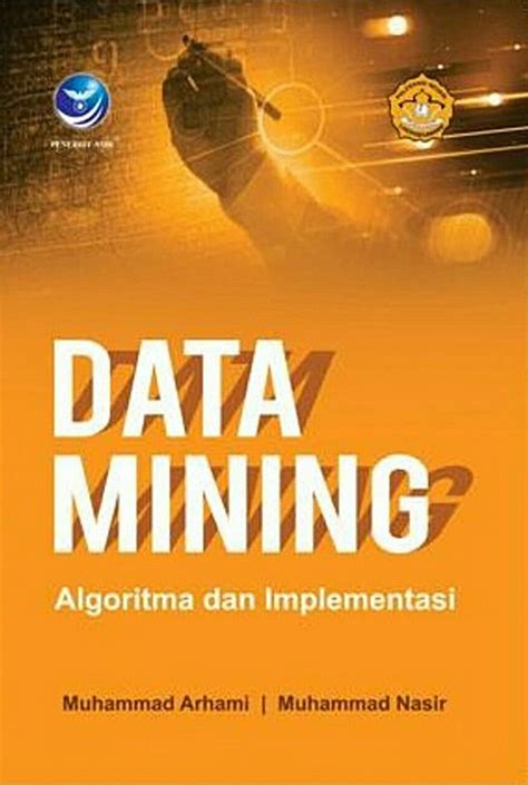 Jual Buku Data Mining Algoritma Dan Implementasi Karya Muhammad Arhami