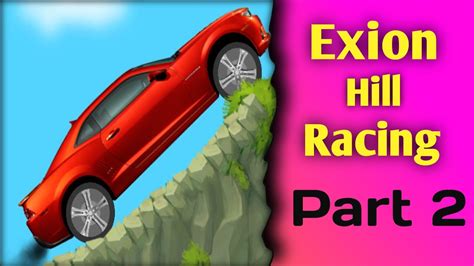 Exion Hill Racing Exion Hill Racing Part 2 Exion Hill Racing Level