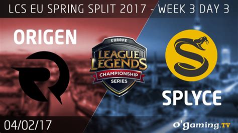 Origen Vs Splyce Lcs Eu Spring Split Week Day League Of