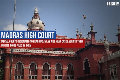 Madras High Court Special Courts Designated To Hear Mps Mlas Will Hear Cases Against Them And