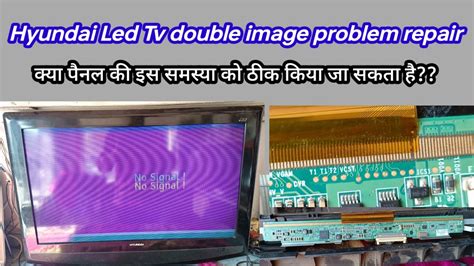 Hyundai Led Tv Double Image Problem Repair Single Cof Panel Repair