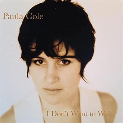 I Don T Want To Wait Dawson S Creek Theme By Paula Cole On Amazon