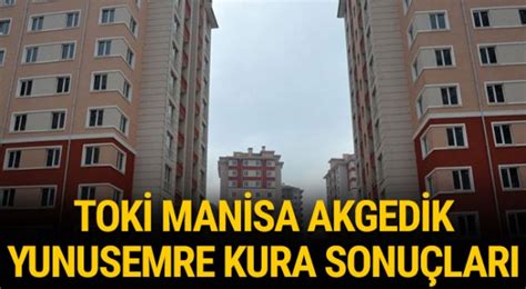 Tok Manisa Akgedik Kura Sonu Lar Konut Sonu Lar Sim Sim