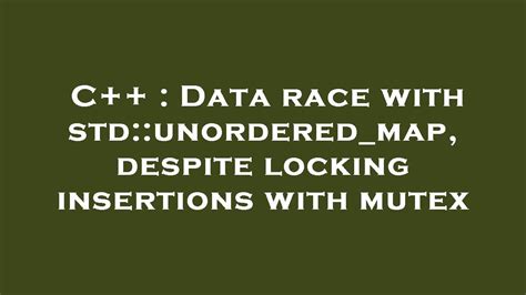 C Data Race With Std Unordered Map Despite Locking Insertions