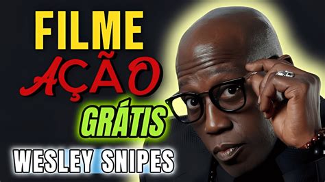 Filme A O Wesley Snipes Novo Ver Youtube Filmes Lan Amentos Completos