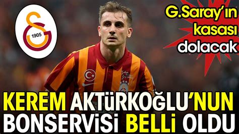 Galatasaray Da Kerem Akt Rko Lu Nun Bonservisi Belli Oldu