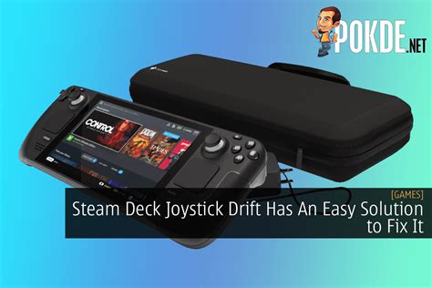 Steam Deck Joystick Drift Has An Easy Solution To Fix It Trendradars