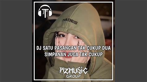 DJ Satu Pasangan Tak Cukup Dua Simpanan Juga Tak Cukup Full Bass