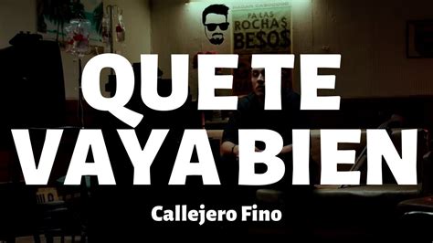 Callejero Fino Que Te Vaya Bien Letra Lyrics YouTube