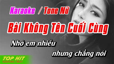 Bài Không Tên Cuối Cùng Karaoke Tone Nữ Nhạc Sống Phối Mới Chuẩn TOP